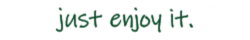 WorH - Just Enjoy It